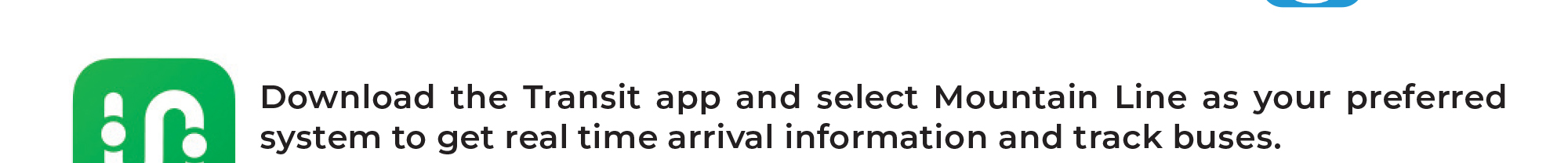 Text reads: "Download the Transit app and select Mountain Line as your preferred system to get real time arrival information and track buses.