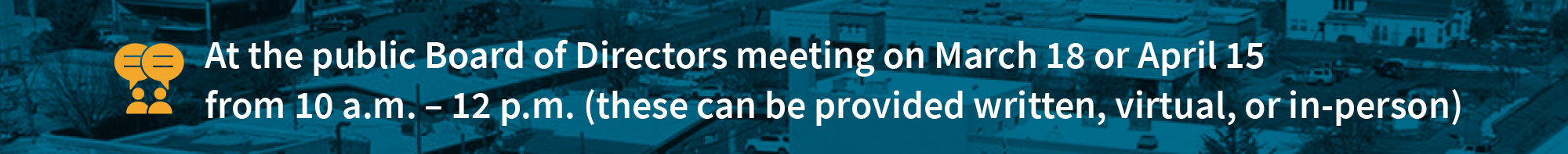 Banner announcing a public Board of Directors meeting on March 18 or April 15 from 10 a.m. to 12 p.m., with written, virtual, or in-person participation options.